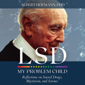 LSD My Problem Child (4th Edition): Reflections on Sacred Drugs, Mysticism and Science - 2868556064