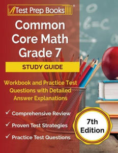 Common Core Math Grade 7 Study Guide Workbook and Practice Test Questions with Detailed Answer Explanations [7th Edition] - 2877965013