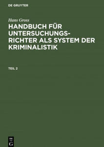 Hans Gross: Handbuch Fur Untersuchungsrichter ALS System Der Kriminalistik. Teil 2 - 2867147202