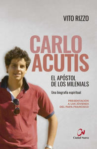 Carlo Acutis. El apstol de los milenials - 2864006836