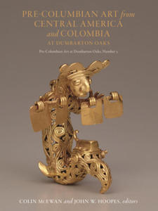 Pre-Columbian Art from Central America and Colombia at Dumbarton Oaks - 2867240607