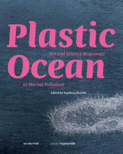 Plastic Ocean: Art and Science Responses to Marine Pollution - 2862645245