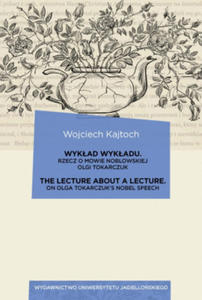 Wykad wykadu. The Lecture about a Lecture. Rzecz o mowie noblowskiej Olgi Tokarczuk. On Olga Tokarczuk - 2862813947