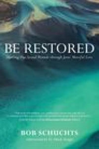 Be Restored: Healing Our Sexual Wounds Through Jesus' Merciful Love - 2878879324