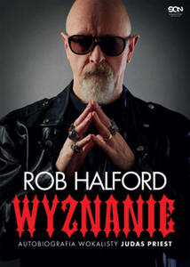 Rob Halford. Wyznanie. Autobiografia wokalisty Judas Priest - 2861992843