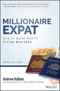 Millionaire Expat - How To Build Wealth Living Overseas, Third Edition - 2871605799