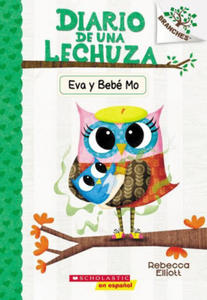 Diario de una Lechuza #10: Eva y Bebe Mo (Owl Diaries #10: Eva and Baby Mo) - 2872908012