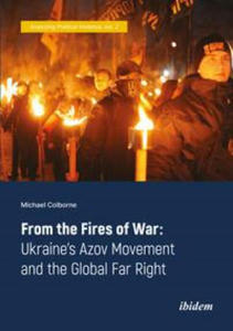 From the Fires of War - Ukraine's Azov Movement and the Global Far Right - 2876615444