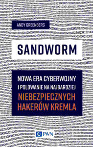 Sandworm. Nowa era cyberwojny i polowanie na najbardziej niebezpiecznych hakerw Kremla - 2877401833