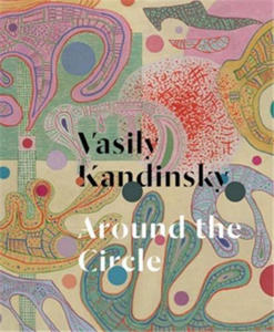 Vasily Kandinsky: Around the Circle - 2871135305