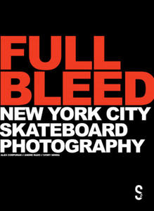 Full Bleed: New York City Skateboard Photography - 2868911943