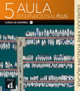 AULA INTERNACIONAL PLUS 5 EDICION ANOTADA PARA DOCENTES - 2872729558