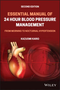 Essential Manual of 24 Hour Blood Pressure Management, - From Morning to Nocturnal Hypertension 2nd Edition - 2878624689