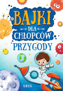 Przygody. Bajki dla chopcw - 2866225949