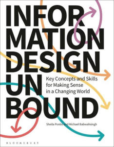 Information Design Unbound: Key Concepts and Skills for Making Sense in a Changing World - 2877860052