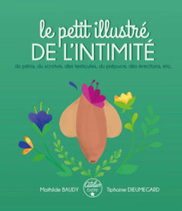 Le petit illustr de l'intimit du pnis, des testicules, du scrotum, du prpuce, des rections, etc. - 2877038830