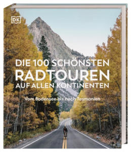 Die 100 schnsten Radtouren auf allen Kontinenten - 2877629230