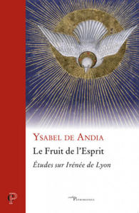 Le Fruit de l'Esprit - Etudes sur Irne de Lyon - 2878436894