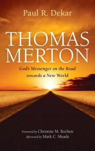 Thomas Merton: God's Messenger on the Road Towards a New World - 2867149566