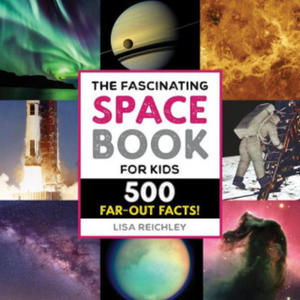 The Fascinating Space Book for Kids: 500 Far-Out Facts! - 2871889283