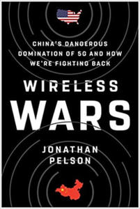 Wireless Wars: China's Dangerous Domination of 5g and How We're Fighting Back - 2870551707