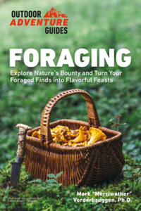 Foraging: Explore Nature's Bounty and Turn Your Foraged Finds Into Flavorful Feasts - 2877775986