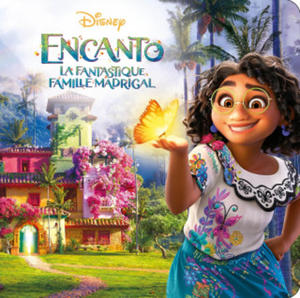 ENCANTO, LA FANTASTIQUE FAMILLE MADRIGAL - Monde Enchant - L'histoire du film - Disney - 2871017237