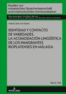 Identidad Y Contacto de Variedades. La Acomodacion Lingueistica de Los Inmigrantes Rioplatenses En Malaga - 2876837987