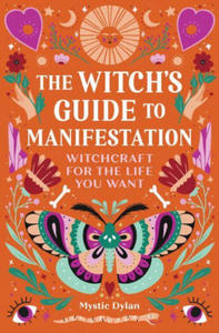 The Witch's Guide to Manifestation: Witchcraft for the Life You Want - 2877755627