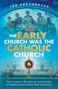 Early Church Was the Catholic - 2872533236