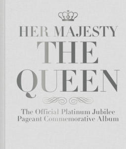 Her Majesty The Queen: The Official Platinum Jubilee Pageant Commemorative Album - 2871311404