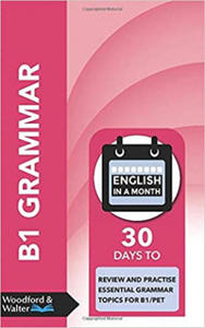 B1 Grammar: 30 days to review and practise essential grammar topics for B1/PET - 2871518860