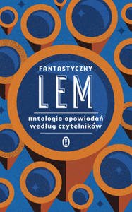 Fantastyczny Lem. Antologia opowiada wedug czytelnikw - 2865291124