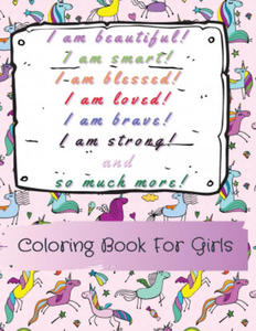 I am beautiful, smart, blessed, loved, brave, strong! and so much more! A Coloring Book for Girls - 2865291100