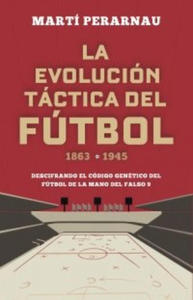 LA EVOLUCION TACTICA DEL FUTBOL 1863 1945 - 2878775421