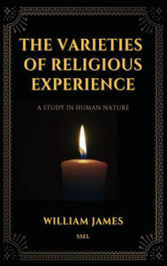 The Varieties of Religious Experience, a Study in Human Nature (Annotated) - 2867143025