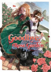 GOODBYE, MY ROSE GARDEN 01 - 2864369368