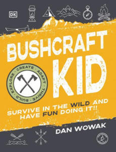 Bushcraft Kid: Survive in the Wild and Have Fun Doing It! - 2869032670