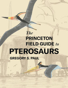 The Princeton Field Guide to Pterosaurs - 2869247637