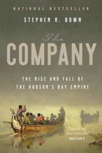 The Company: The Rise and Fall of the Hudson's Bay Empire - 2871137455
