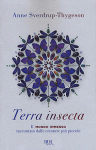 Terra insecta. Il mondo immenso raccontato dalle creature pi - 2878436886