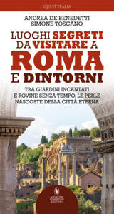 Luoghi segreti da visitare a Roma e dintorni. Tra giardini incantati e rovine senza tempo, le perle nascoste della Citt - 2878622482