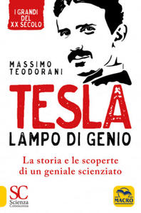 Tesla, lampo di genio. La storia e le scoperte di un geniale scienziato - 2877296381