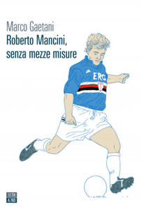 Roberto Mancini, senza mezze misure - 2877642710