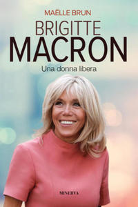 Brigitte Macron. Una donna libera - 2871516624