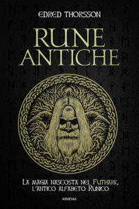 Rune antiche. La magia nascosta nel Futhark, l'antico alfabeto runico - 2878293395