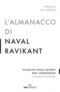 almanacco di Naval Ravikant. Una guida alla ricchezza e alla felicit - 2876451666