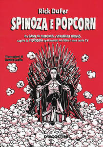 Spinoza e popcorn. Da Game of Thrones a Stranger Things, capire la filosofia sparandosi un film o una serie TV - 2877483962