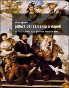 Pittura del Seicento a Napoli. Da Mattia Preti a Luca Giordano. Natura in posa - 2872900573