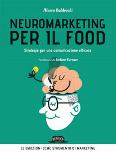 Neuromarketing per il food. Strategie per una comunicazione efficace - 2876118981